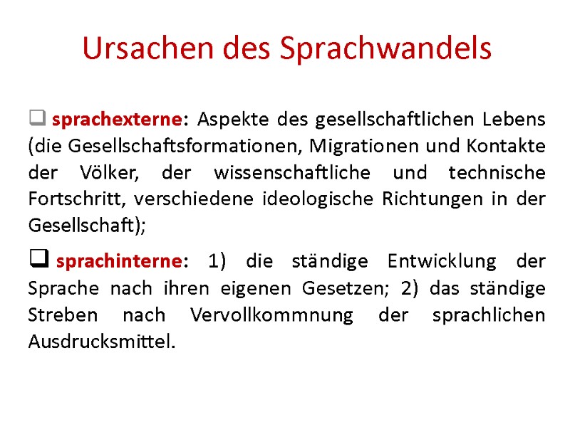 Ursachen des Sprachwandels   sprachexterne: Aspekte des gesellschaftlichen Lebens (die Gesellschaftsformationen, Migrationen und